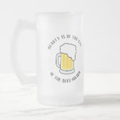 Chope Givrée "La beauté est dans l'oeil du brasseur de bière" (Gauche)