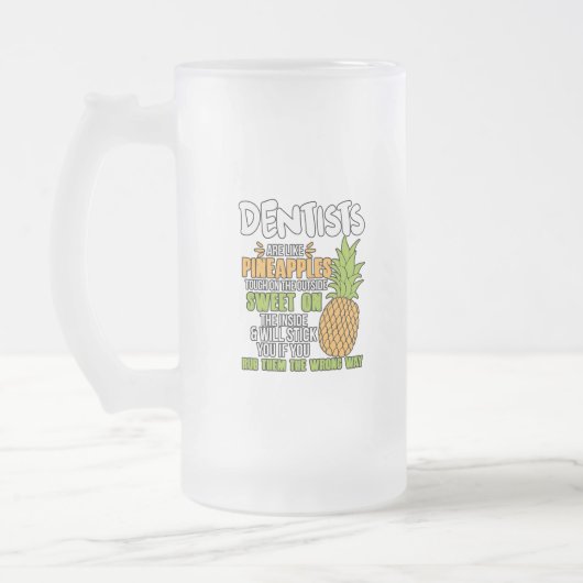 Chope Givrée Les Dentistes Sont Comme Des Ananas. (Gauche)