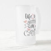 Chope Givrée Life is Better With a Cat quote slogan (Devant droit)
