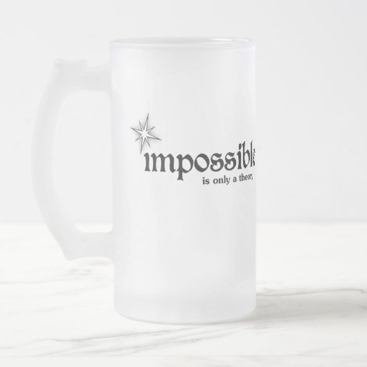 Chope Givrée L'impossible n'est qu'une théorie d'inspiration (Gauche)