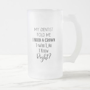 Chope Givrée Mon Dentiste M'A Dit Que J'Avais Besoin D'Un Humou