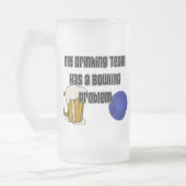 Chope Givrée Mon équipe potable a un problème de bowling (Gauche)