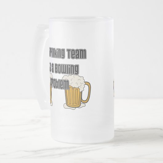 Chope Givrée Mon équipe potable a un problème de bowling (Devant gauche)