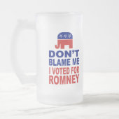 Chope Givrée Ne me blâmez pas que j'ai voté pour Romney (Gauche)