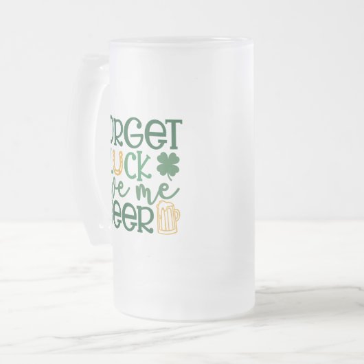 Chope Givrée Oubliez La Chance Donne-Moi Bière Saint-Patricks J (Devant gauche)