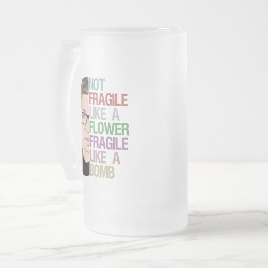 Chope Givrée Pas fragile comme une fleur fragile comme une bomb (Devant gauche)