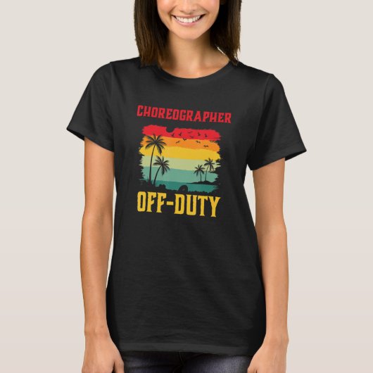 Choreographer On Holiday Off Duty Summer Break Ou T-shirt (Voorkant)