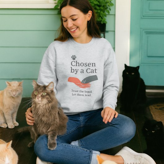 Chosen by Cat / Cat Lover Slogan Trui