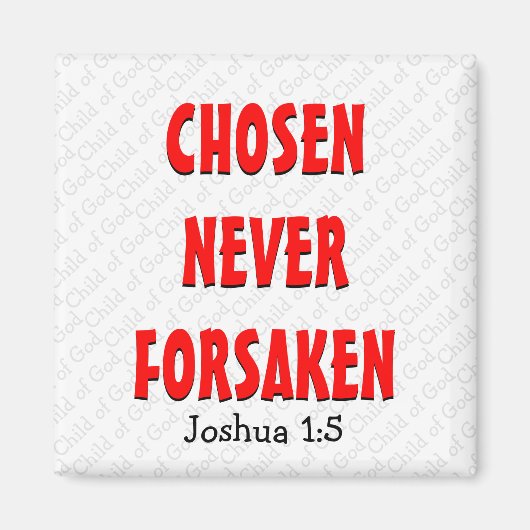 CHOSEN NEVER FORSAKEN MAGNEET (Voorkant)