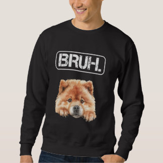 Chow Chow Bruh Funny Dog Lover Trui