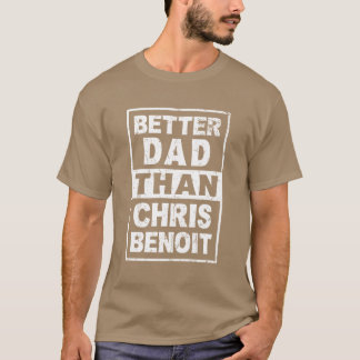 Chris Benoit is beter dan Chris Benoit meisje T-shirt