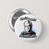 Chris Dodd is mijn homegirl Ronde Button 5,7 Cm (Voorkant /achterkant)
