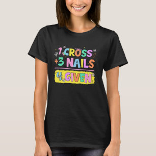 Christelijk citaat verstuurd 1 dwars + 3 nagels 4 t-shirt