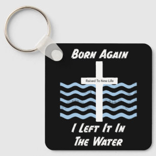 Christelijk/Faith Born Again Ik liet het in het wa Sleutelhanger