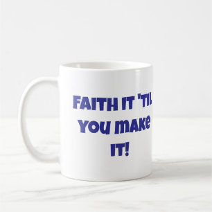 Christelijk Faith It 'Til You Make It Coffee Mok