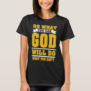 Christelijk geloof in Christus God zal doen wat je T-shirt