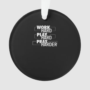 Christelijk hard werken, hard spelen, harder bidde ornament