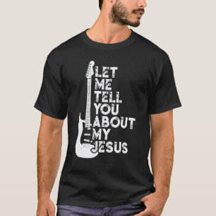 Christelijk Laat Me Je Vertellen Over Mijn Jezus T-shirt