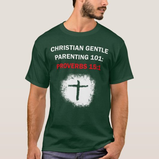 Christelijk zacht Ouderschap 101: Spreuken 15:1 T-shirt (Voorkant)
