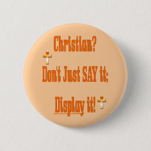 Christelijk? Zeg het niet gewoon; tonen! Ronde Button 5,7 Cm