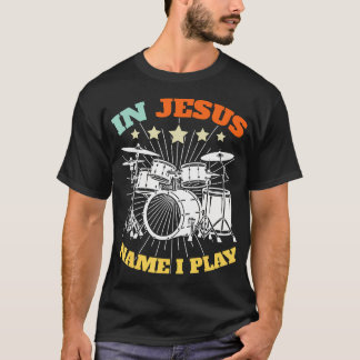 Christelijke Drummer Jezus Naam Ik Speel Drums God T-shirt