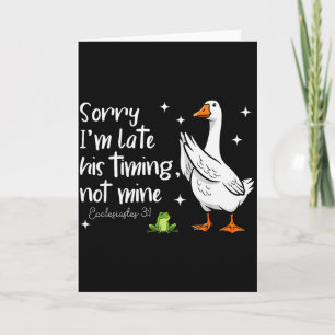 Christelijke Gans Sorry Dat Ik Te Laat Ben Zijn-ti Kaart