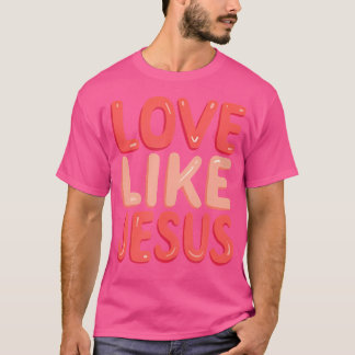 Christelijke geloofsliefde zoals Jezus T-shirt