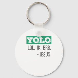 Christelijke Gift YOLO LOL JK BRB Jesus Gift Sleutelhanger
