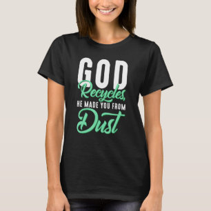 Christelijke God Recyclede Hij Maakte Je Van Stof T-shirt