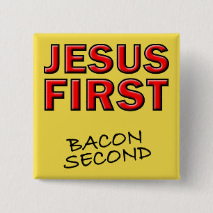 Christelijke Jesus First Bacon Second Vierkante Button 5,1 Cm