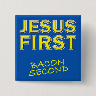 Christelijke Jesus First Bacon Second Vierkante Button 5,1 Cm