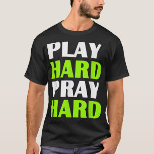 Christelijke T's Spelen Harde Pray Harde T T-shirt