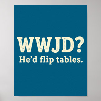 Christelijke Wwjd Hij zou tafels omdraaien - Grapp Poster