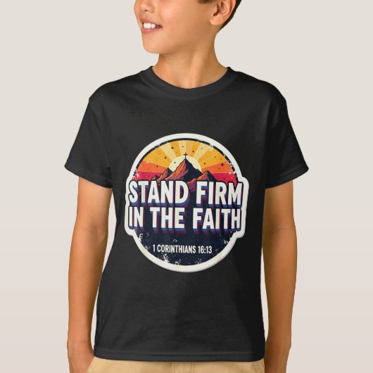 Christian Bible Verse Quote Stand Firm In The Fait T-shirt (Voorkant)