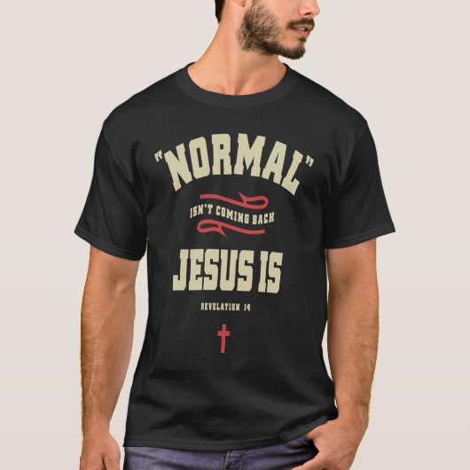 Christian Normal Isn't Coming Back Jesus Is T-shirt (Voorkant)