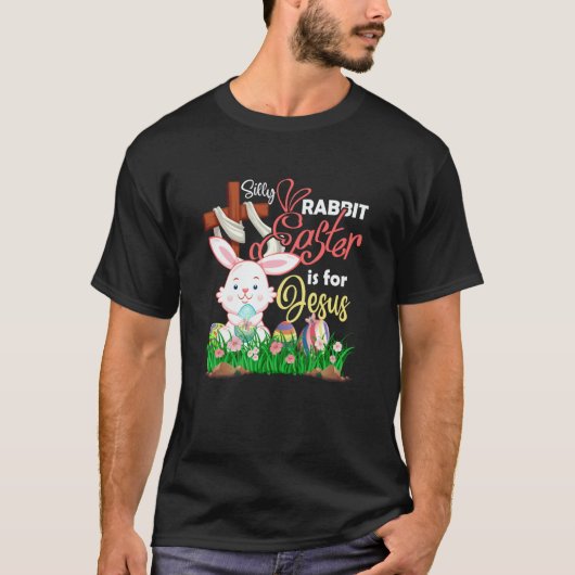 Christian Silly Rabbit Easter Is For Jesus Faith R T-shirt (Voorkant)