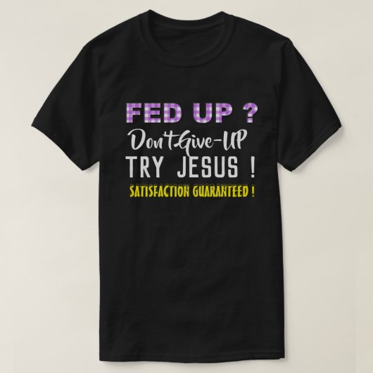 Christian Tshirt - Fed Up - Ne pas abandonner Essa (Design devant)