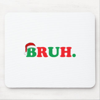 Christmas Bruh Funny Gezegde Meme Xmas Familie Man Muismat