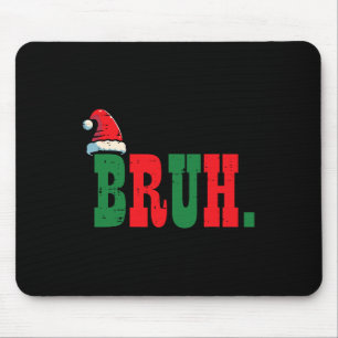 Christmas Bruh Santa Hat Xmas Meme Mannen Boys Kin Muismat