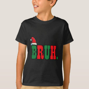 Christmas Bruh Santa Hat Xmas Meme Mannen Boys Kin T-shirt