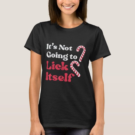 Christmas Candy Cane Not Going Lick Itself Funny X T-shirt (Voorkant)