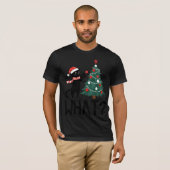 Christmas Cat "With Tree What?" T-shirt  (Devant entier)