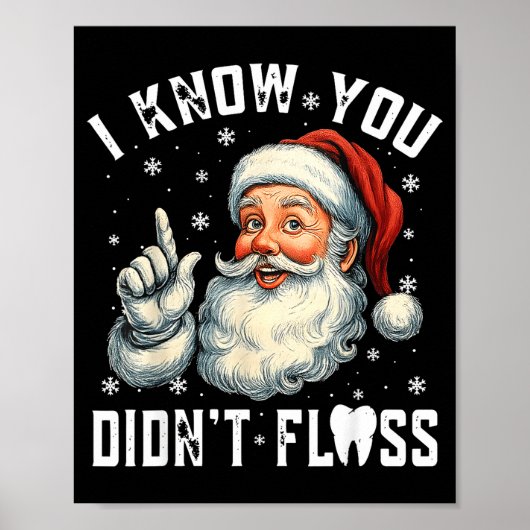 Christmas Dental Funny Santa I Know You Didn't Flo Poster (Voorkant)
