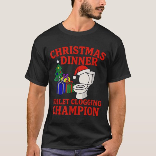 Christmas Dinner Toilet Clogging Chamon _ Funny Ch T-shirt (Voorkant)