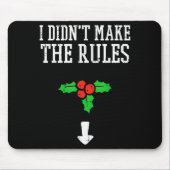 Christmas I Didnt Make Rules Mistletoe Funny Xmas  Muismat (Voorkant)