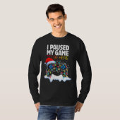 Christmas I Paused My Game to be Here Sarcastic T-shirt (Voorkant volledig)