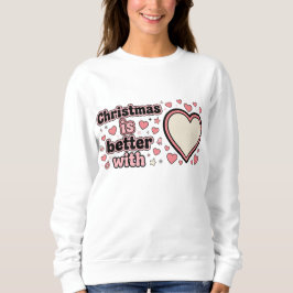 Christmas Is Better With Personalized Heart  Trui