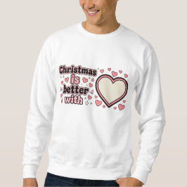 Christmas Is Better With Personalized Heart  Trui