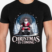 Christmas is Coming - Funny Christmas T-shirt