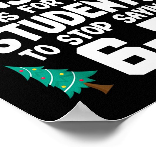 Christmas Is My Students To Stop Saying 67 _ Aweso Poster (Hoek)